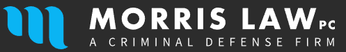 Morris Law PC, A Criminal Defense Firm
