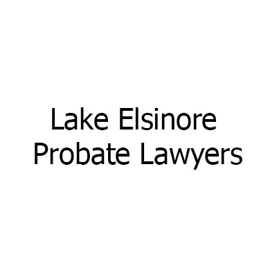 Lake Elsinore Probate Lawyers